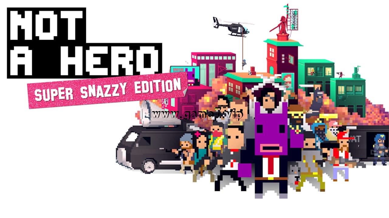 不是英雄：超级时髦版丨NOT A HERO: SUPER SNAZZY EDITION
