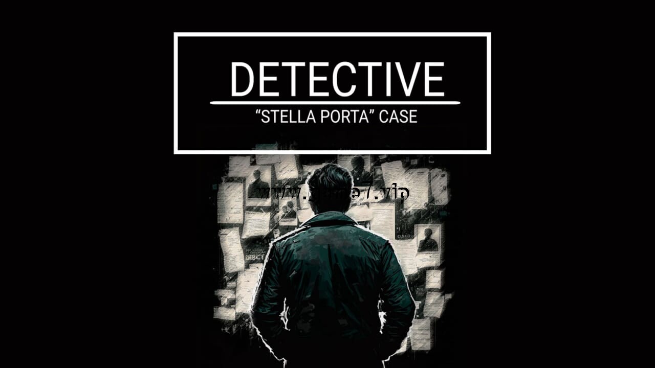 神探：星扉失踪案丨Detective – Stella Porta Case