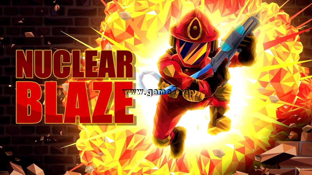 核能烈焰丨Nuclear Blaze