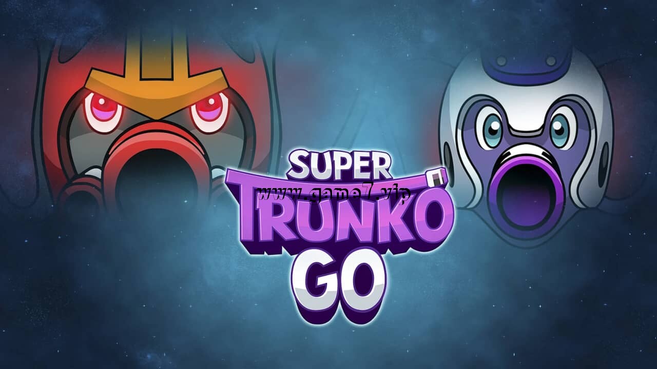 超级特朗科冲丨Super Trunko Go