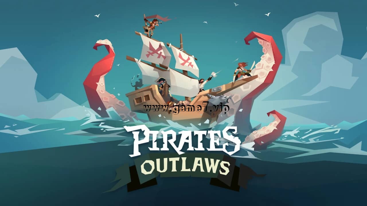 航海奇闻丨Pirates Outlaws