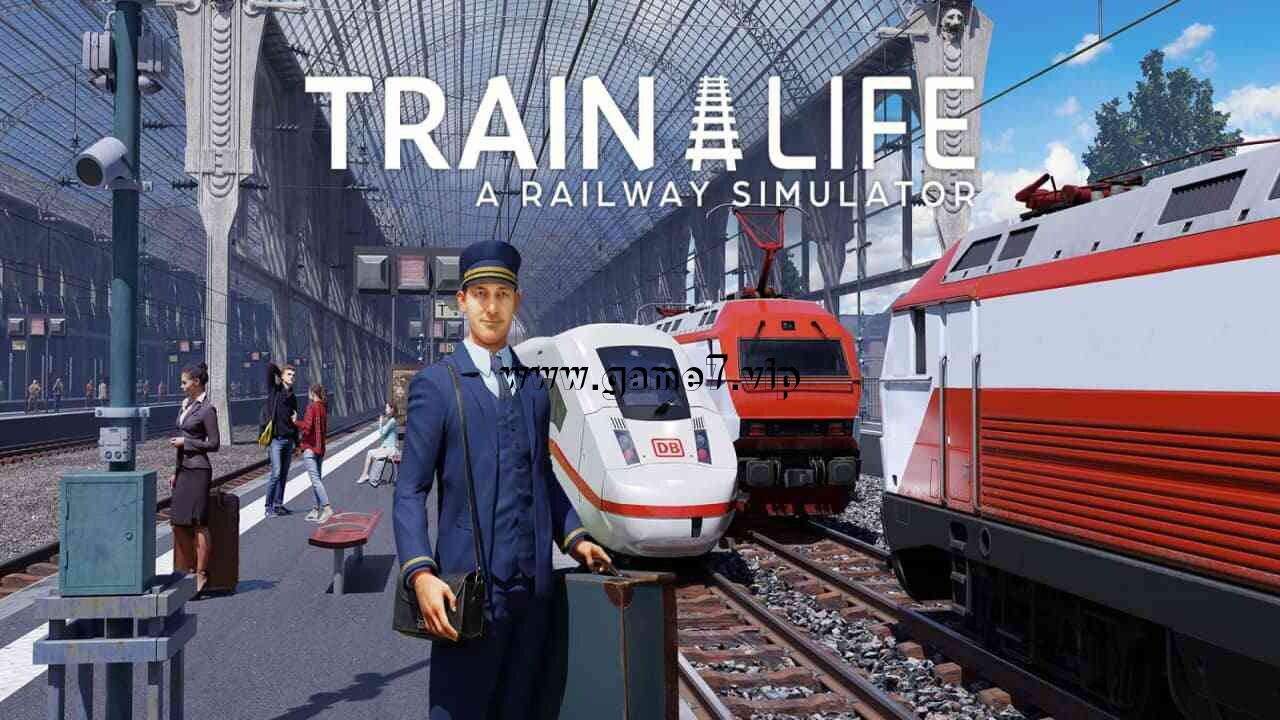 火车生活：铁路模拟器丨Train Life: A Railway Simulator