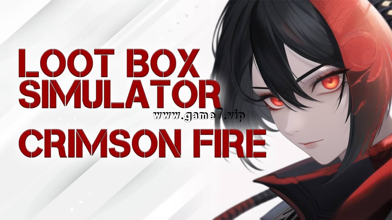 劫掠战利品模拟器 深红之火丨Loot Box Simulator – Crimson Fire