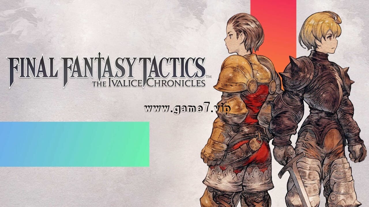最终幻想战略版：伊瓦利斯编年史丨FINAL FANTASY TACTICS – The Ivalice Chronicles
