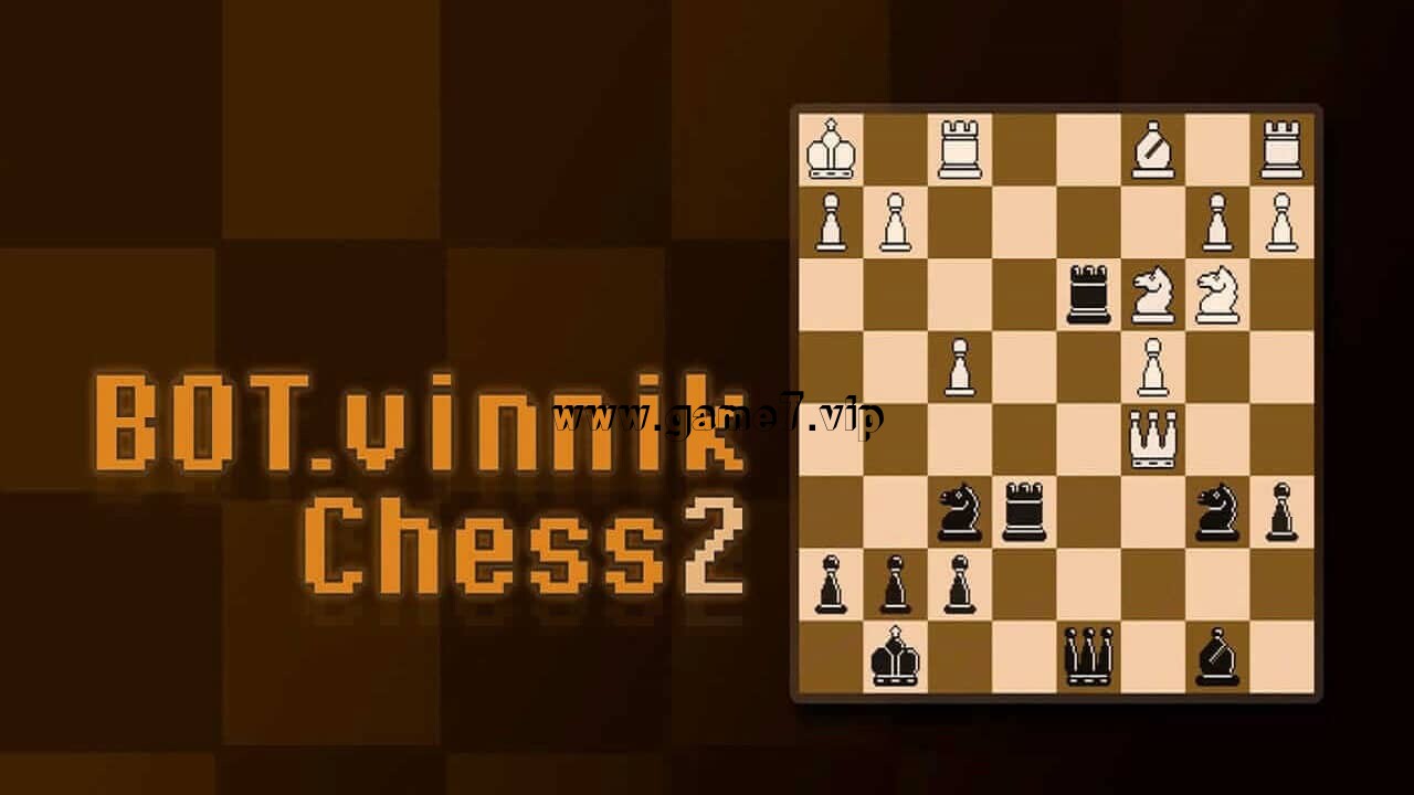 BOT.vinnik 国际象棋2丨BOT.vinnik Chess 2