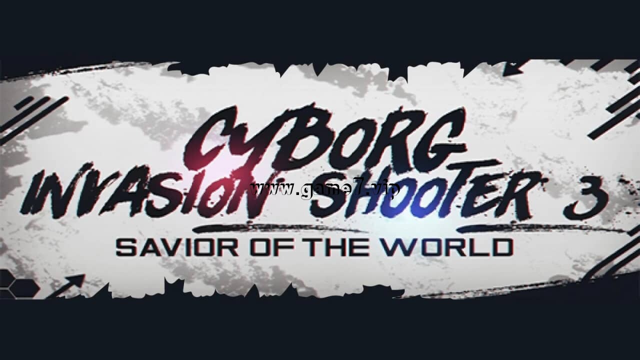 机器人射手入侵 3：救世主丨Cyborg Invasion Shooter 3: Savior Of The World