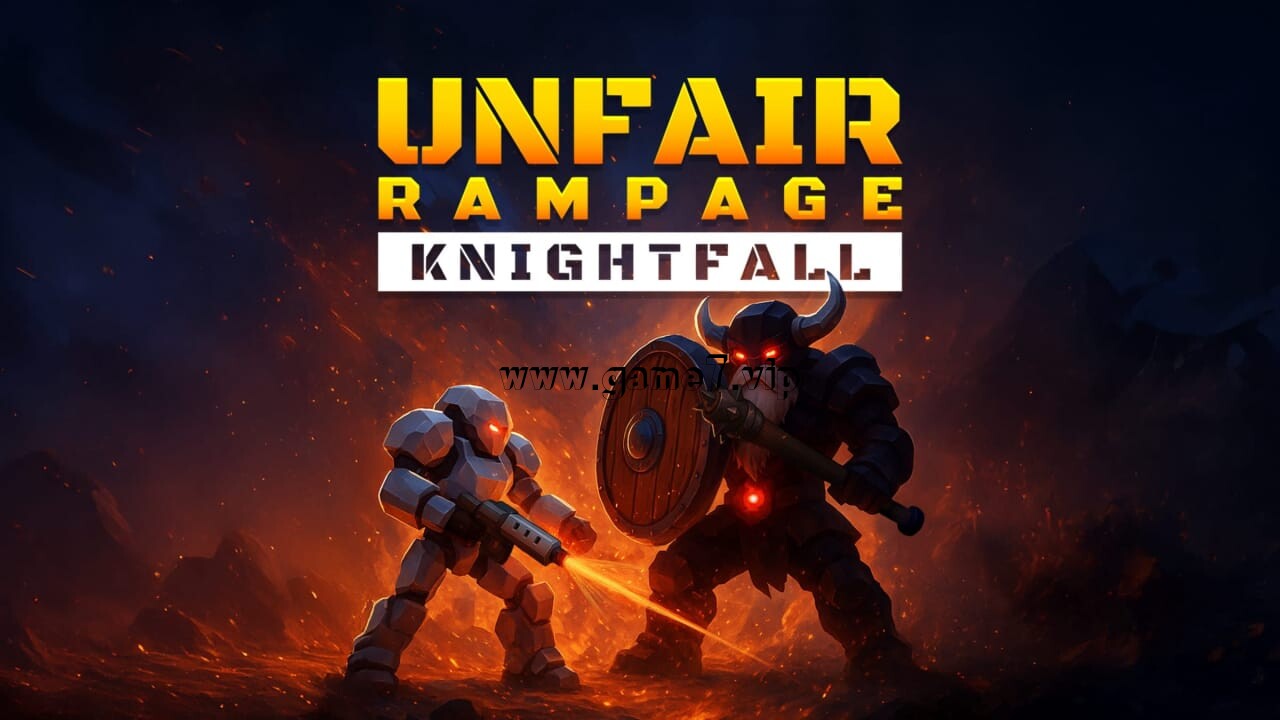 不公平狂暴：骑士陨落丨Unfair Rampage: Knightfall