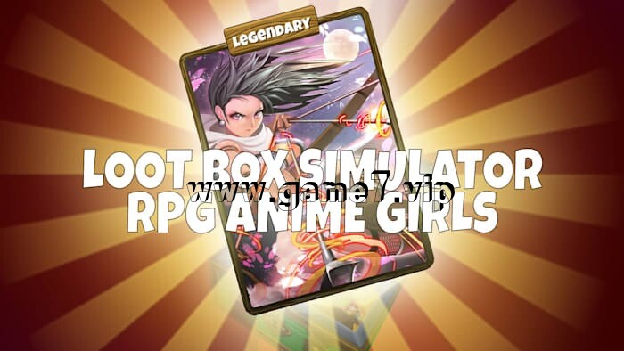 战利品箱模拟器 – RPG动漫女孩丨Loot Box Simulator – RPG Anime Girls