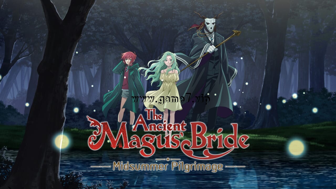 魔法使的新娘 盛夏幻影与梦中旅途丨The Ancient Magus’ Bride Midsummer Pilgrimage