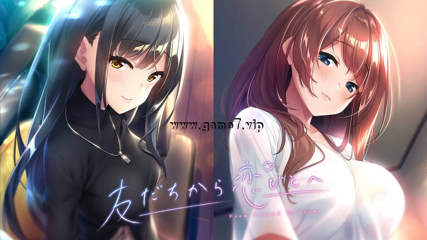 从朋友到恋人丨友だちから恋びとへ 丨From friends to lovers
