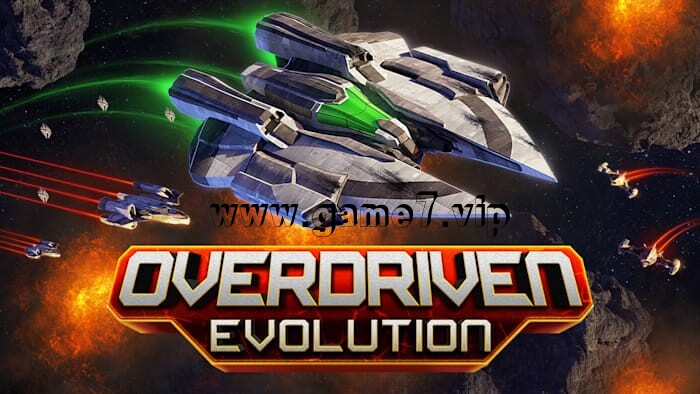 太空船进化丨Overdriven Evolution