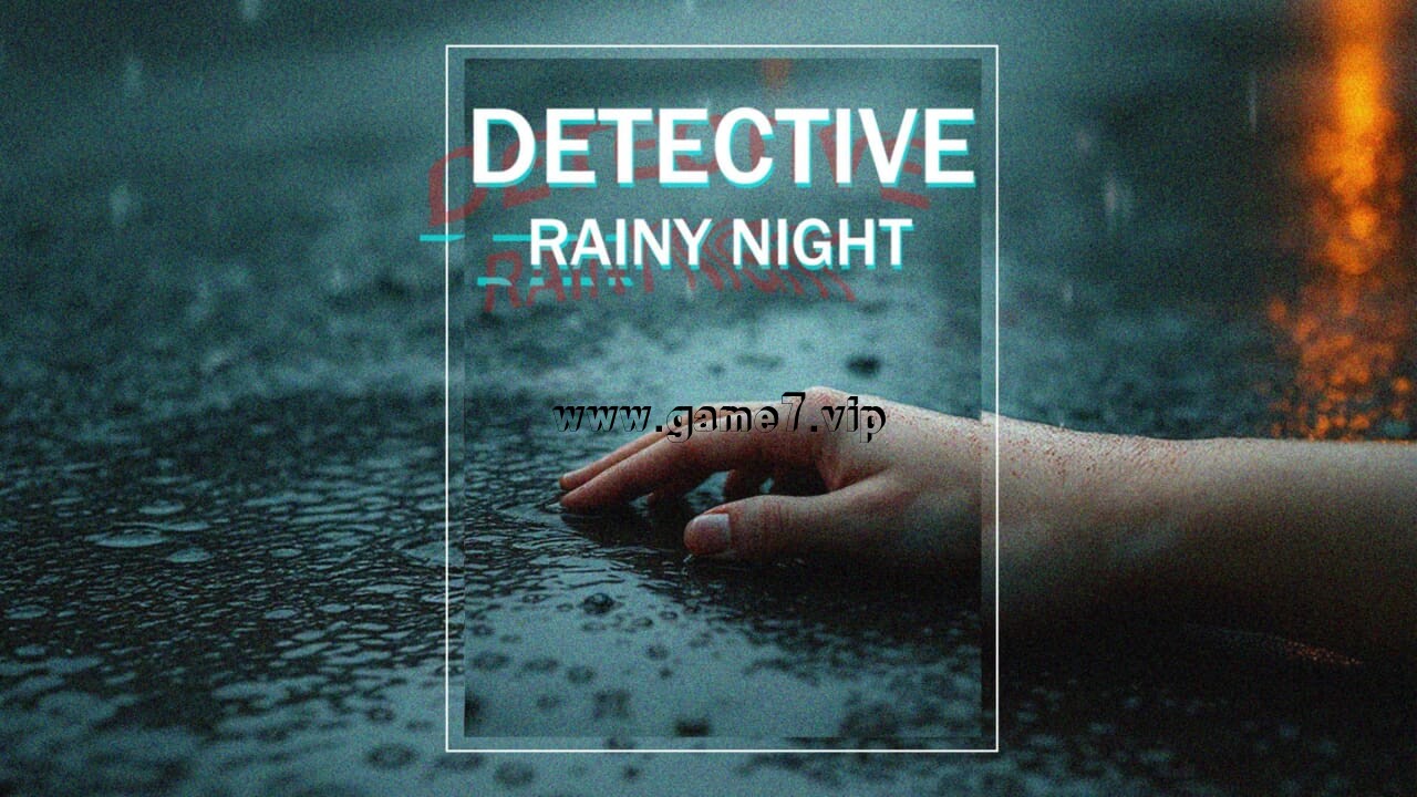 侦探：雨夜丨DETECTIVE – Rainy Night