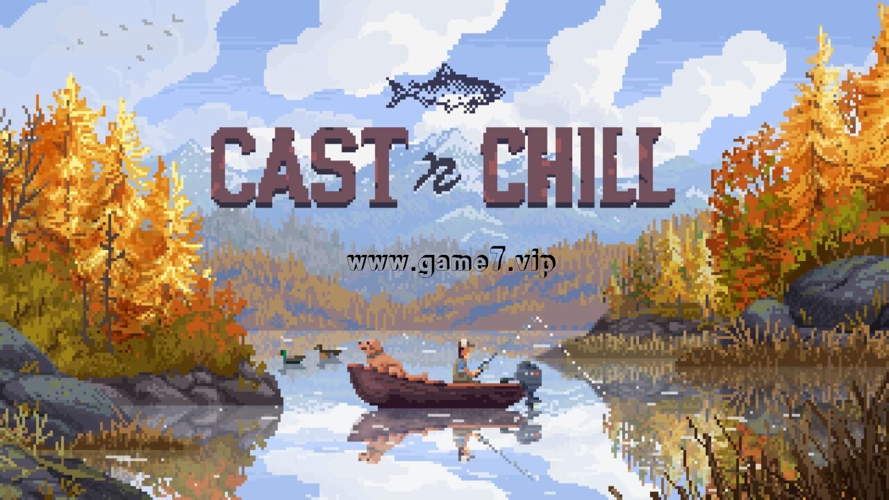 抛竿放松丨Cast n Chill