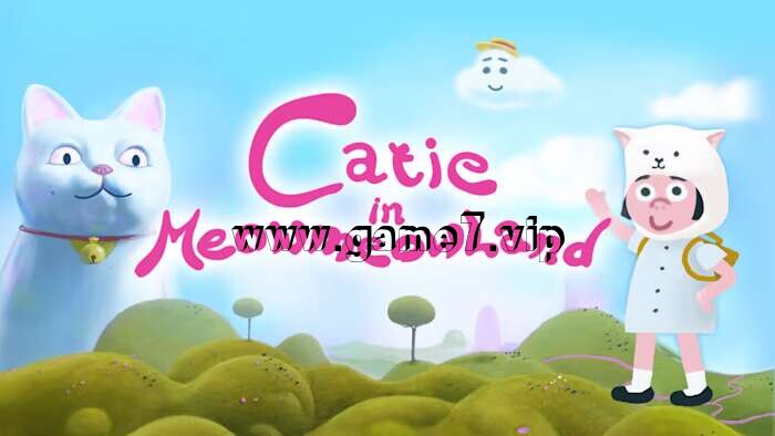 凯蒂梦游喵喵仙境丨Catie in MeowmeowLand