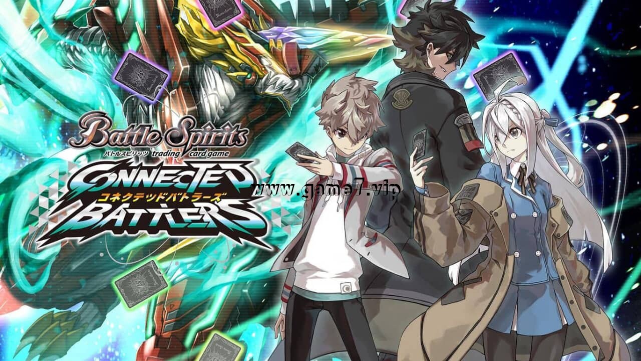 Battle Spirits 连结斗士丨Battle Spirits Connected Battlers丨バトルスピリッツ コネクテッドバトラーズ