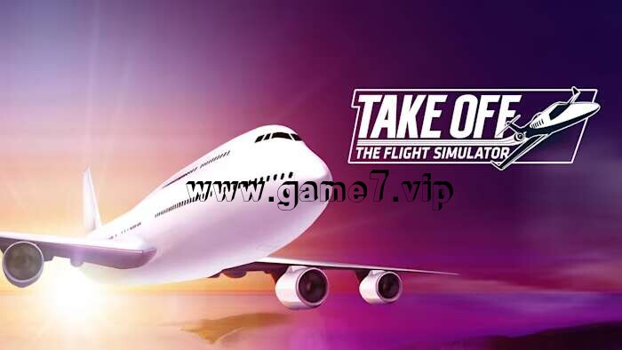 起飞：飞行模拟丨Take Off – The Flight Simulator