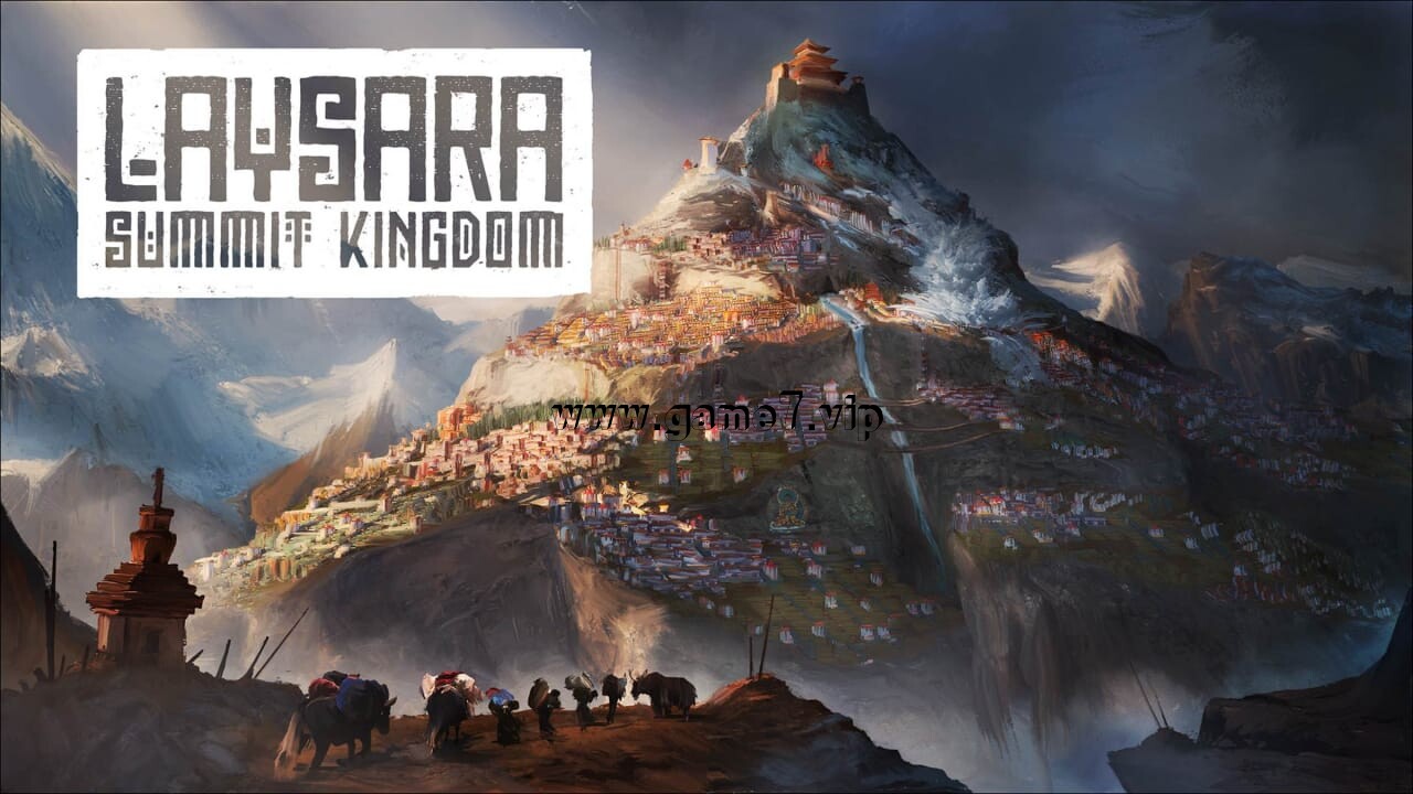肋萨拉 顶峰王国丨Laysara: Summit Kingdom