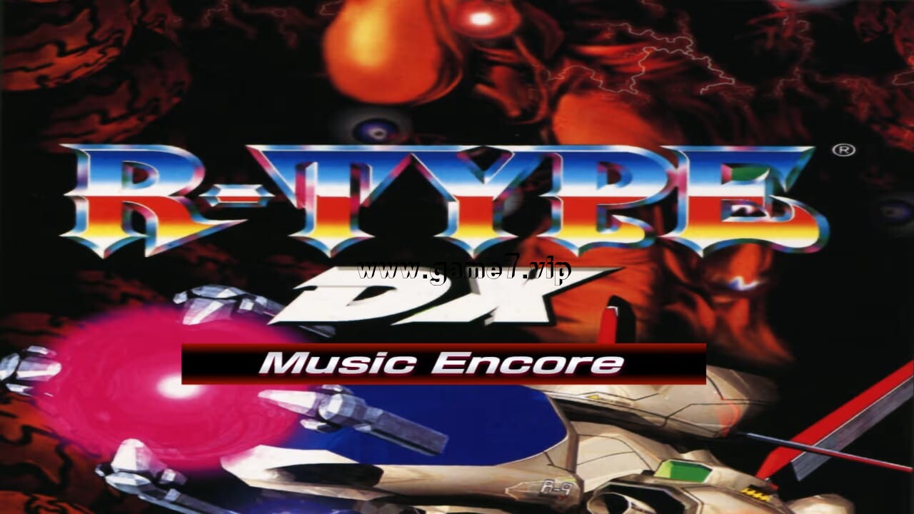 异形战机DX 音乐再临丨R-TYPE DX: Music Encore
