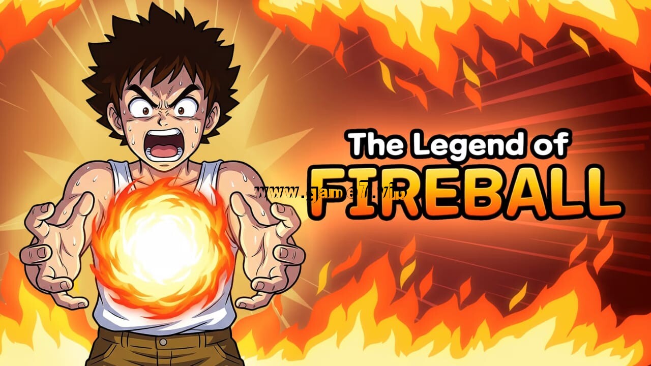 火球传说丨The Legend Of Fireball