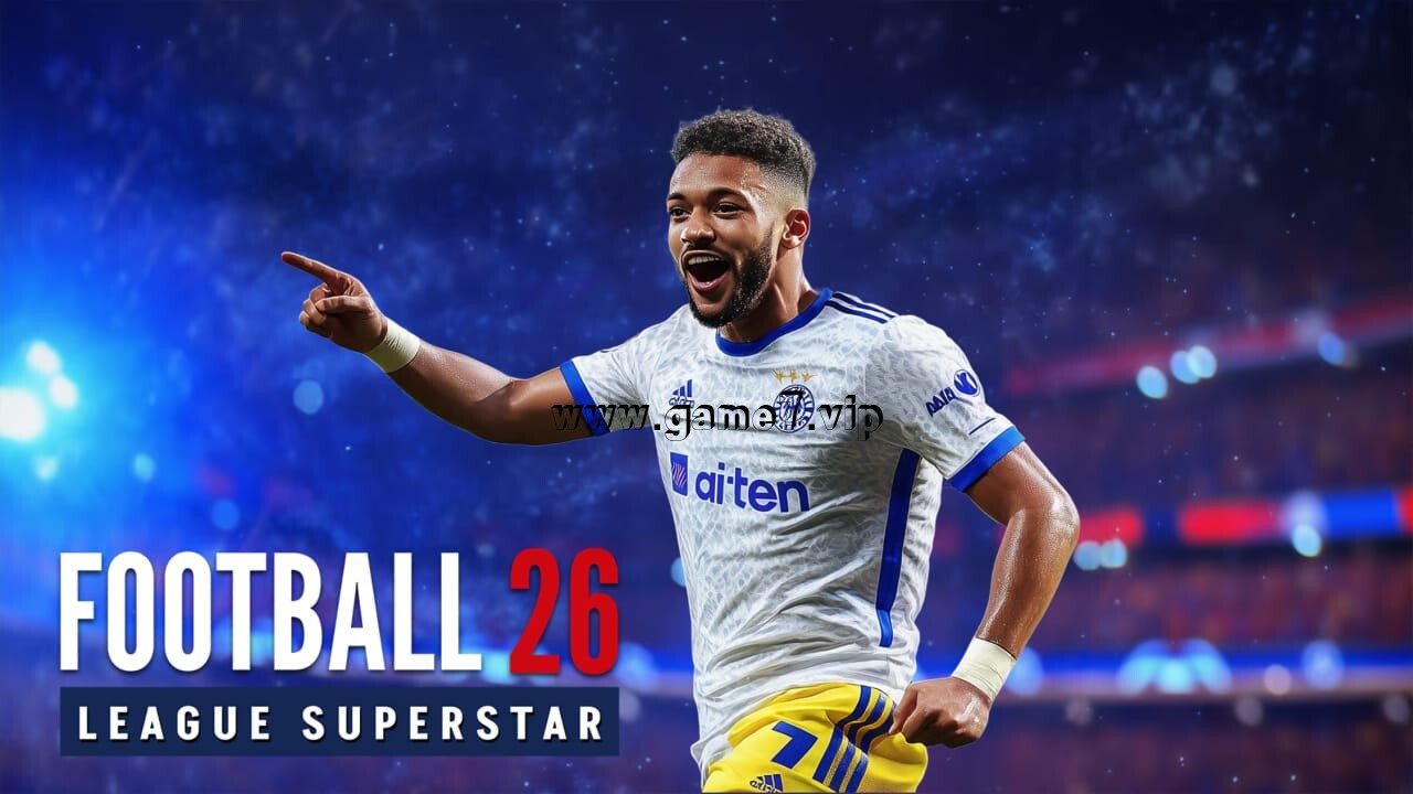 足球26：联赛巨星丨Football 26 League Superstar